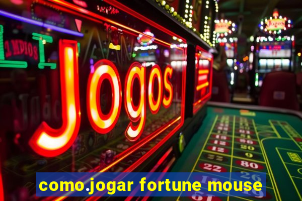 como.jogar fortune mouse